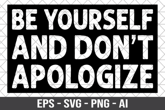 Be Yourself and Don t Apologize SVG Review
