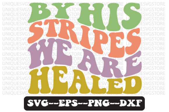 By His Stripes We Are Healed SVG Design for Crafts