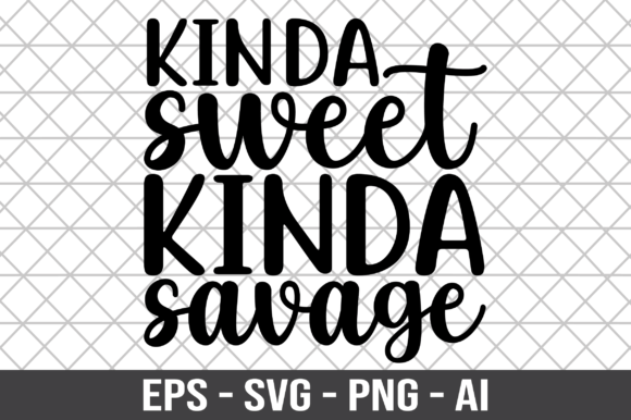 Kinda Sweet Kinda Savage SVG for Crafts and Graphics
