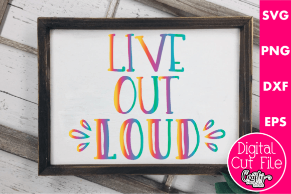 Live Out Loud Graphics for Crafts and Creative Projects