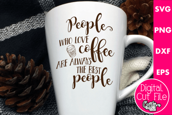 People Who Love Coffee Are the Best – A Graphic Design Asset for Blogs and Crafts