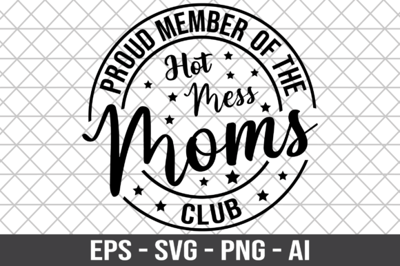 Proud Member of the Hot Mess Club SVG for Crafts and Graphics