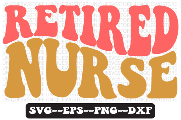 Retired Nurse Quote Retro Svg Design for Crafts and Graphics