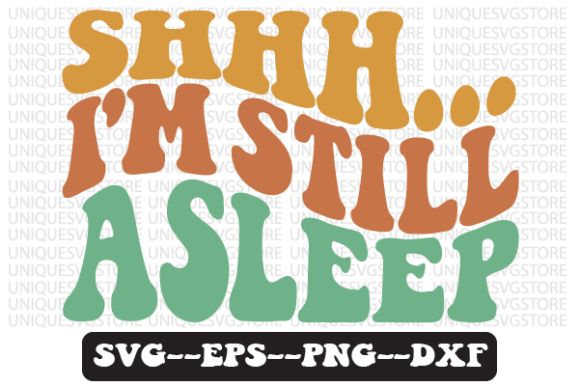 Shhh I'm Still Asleep Retro Svg Design for Crafts and Graphics