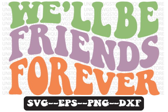 We ll Be Friends Forever Svg Design for Crafts and Graphics